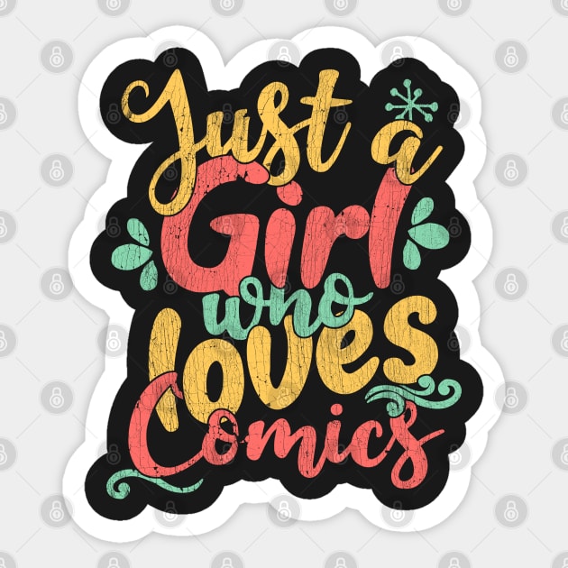 Just A Girl Who Loves Comics Gift print Sticker by theodoros20